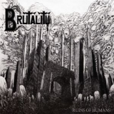 Brutality - Ruins Of Humans '2013