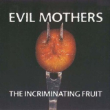 Evil Mothers - Beatings (the Incriminating Fruit) '1997