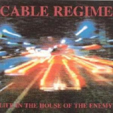 Cable Regime - Life In The House Of The Enemy '1992