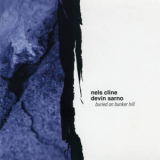 Nels Cline & Devin Sarno - Buried On Bunker Hill '2003