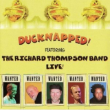 Richard Thompson Band - Ducknapped! '2003