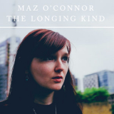 Maz O'connor - The Longing Kind '2016