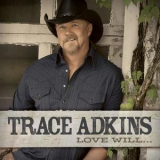 Trace Adkins - Love Will... '2013