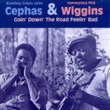Cephas & Wiggins - Goin' Down' The Road Feelin' Bad [1998-ecd 26093-2] '1980