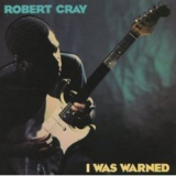 Robert Cray - I Was Warned '1992