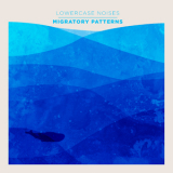 Lowercase Noises - Migratory Patterns '2011