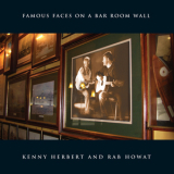 Kenny Herbert & Rab Howat - Famous Faces On A Bar Room Wall '2008