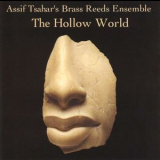 Assif Tsahar's The Brass Reeds Ensemble - The Hollow World '1999