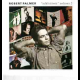 Robert Palmer - Addictions Volume 2 '1992