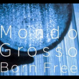 Mondo Grosso - Born Free '1995
