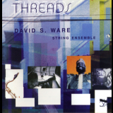 David S. Ware String Ensemble - Threads '2003