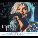 Emmylou Harris With Spyboy Feat. Buddy Miller - Live In Germany 2000 '2011