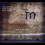 Myra Melford, Mark Dresser  &  Matt Wilson - Big Picture '2007