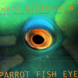 Mats Gustafsson - Parrot Fish Eye '1995