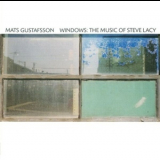 Mats Gustafsson - Windows: The Music Of Steve Lacy '2000