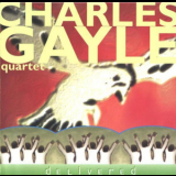 Charles Gayle Quartet - Delivered '1997