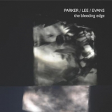 Evan Parker, Okkyung Lee, Peter Evans - The Bleeding Edge '2011