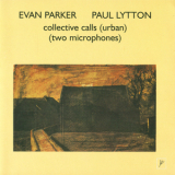 Evan Parker &  Paul Lytton - Collective Calls (urban) (two Microphones) (Remastered 2002) '1972