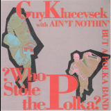 Guy Klucevsek - ? Who Stole The Polka ? '1995