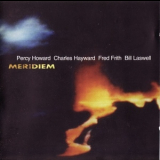 Bill Laswell, Fred Frith, Charles Hayward & Percy Howard - Meridiem '1998