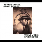 William Parker Organ Quartet - Uncle Joe's Spirit House '2010