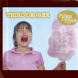 Third Degree - Punk Sugar '2008