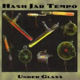 Hash Jar Tempo - Under Glass '1999