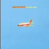 Spearmint - A Week Away (Remastered Special Edition) '2009