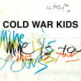 Cold War Kids - Mine Is Yours '2011