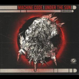 Machine Code - Under The Sun '2013