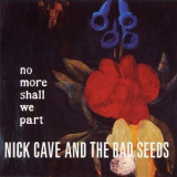 Nick Cave & The Bad Seeds - No More Shall We Part '2001
