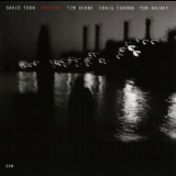 David Torn - Prezens (with Tim Berne, Craig Taborn, Tom Rainey) '2007