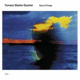 Tomasz Stanko Quartet - Soul Of Things '2002