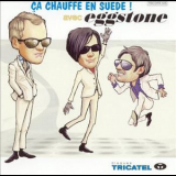 Eggstone - Ca Chauffe En Suede '1999