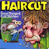 George Thorogood And The Destroyers - Haircut '1993