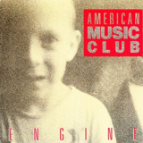 American Music Club - Engine '1987