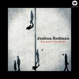 Joshua Redman - Walking Shadows (24 bit) '2013