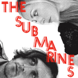 The Submarines - Love Notes/Letter Bombs '2011