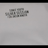 Sonic Youth - Silver Session for Jason Knuth '1998