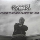 Robert Pollard - Coast To Coast Carpet Of Love '2007