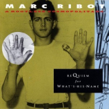 Marc Ribot & Rootless Cosmopolitans - Requiem For What's-his-Name '1992