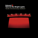 Interpol - Turn On The Bright Lights: Tenth Anniversary Edition '2012