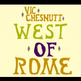 Vic Chesnutt - West Of Rome '2004