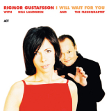 Rigmor Gustafsson with Nils Landgren & FleshQuartet  - I Will Wait For You '2003