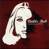 Unkle Bob - Sugar & Spite '2006
