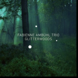 Fabienne Ambuhl Trio - Glitterwoods (24 bit) '2015