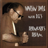 Wailin' Dale & The D.t.'s - Drunkard's Dream '2006