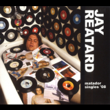 Jay Reatard - Matador Singles '08 '2008