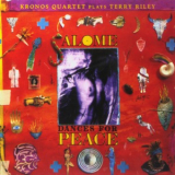 Kronos Quartet - Terry Riley: Salome Dances For Peace '1989