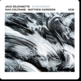Jack Dejohnette, Ravi Coltrane, Matthew Garrison - In Movement  '2016